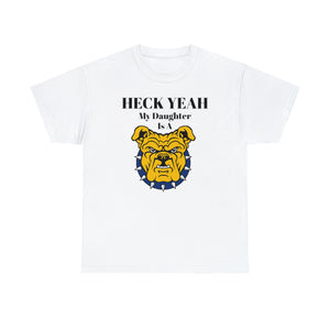 Heck Yeah My Daughter Is A NCA&T Bulldog Unisex Heavy Cotton Tee