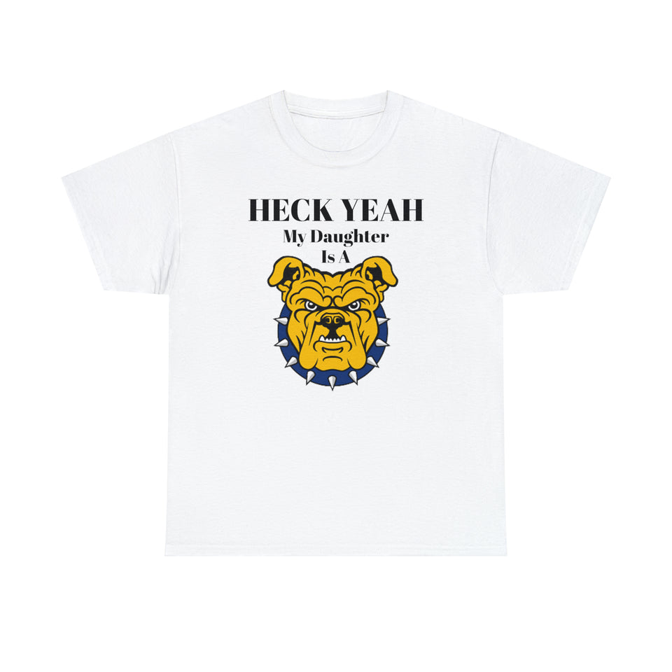 Heck Yeah My Daughter Is A NCA&T Bulldog Unisex Heavy Cotton Tee