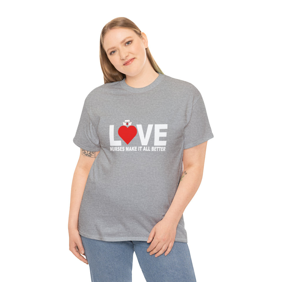 Love Nurses Make It All Better Cotton Tee