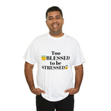 Too Blessed Unisex Heavy Cotton Tee