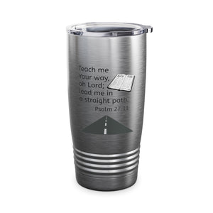 Psalm 27:11 Ringneck Tumbler, 20oz