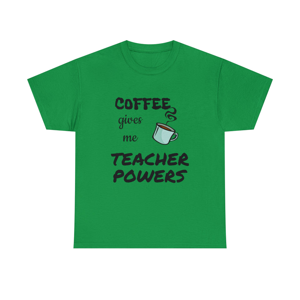 Coffee Gives Me Teacher Powers Cotton Tee