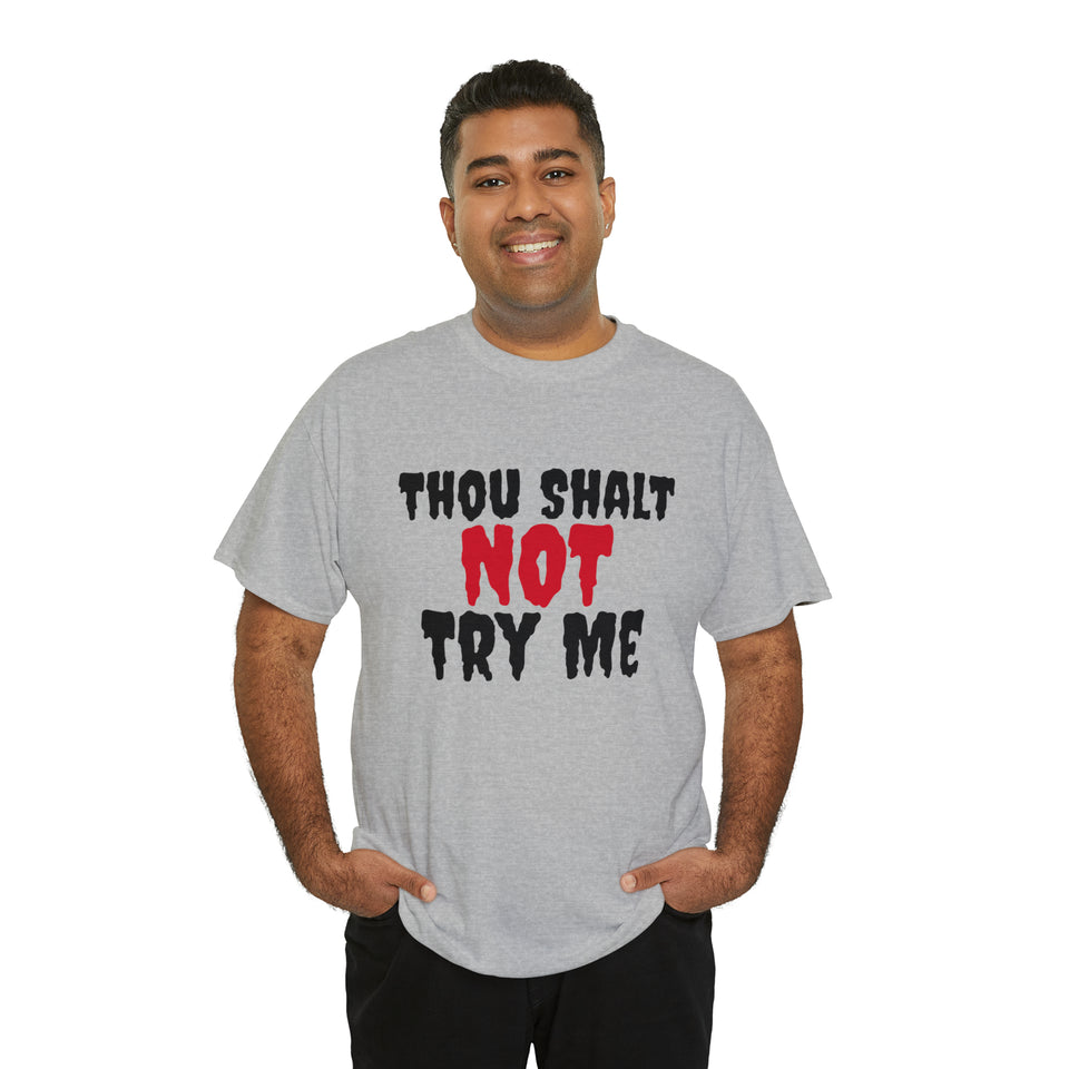 Thou Shalt Not Try Me Unisex Heavy Cotton Tee