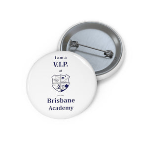Brisbane Academy VIP Custom Pin Buttons