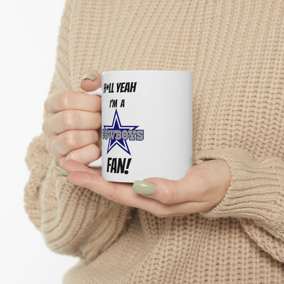 Hell Yeah I'm A Dallas Cowboys Fan Ceramic Mug 11oz