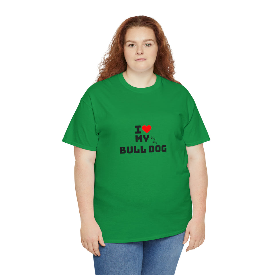 I Love My Bull Dog Unisex Heavy Cotton Tee