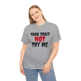 Thou Shalt Not Try Me Unisex Heavy Cotton Tee