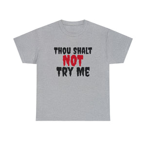 Thou Shalt Not Try Me Unisex Heavy Cotton Tee