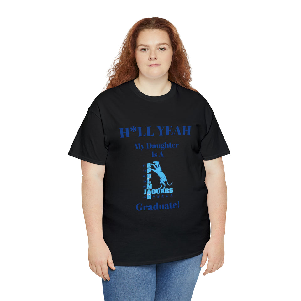 H*LL Yeah My Daughter Is A Spelman Graduate Unisex Heavy Cotton Tee