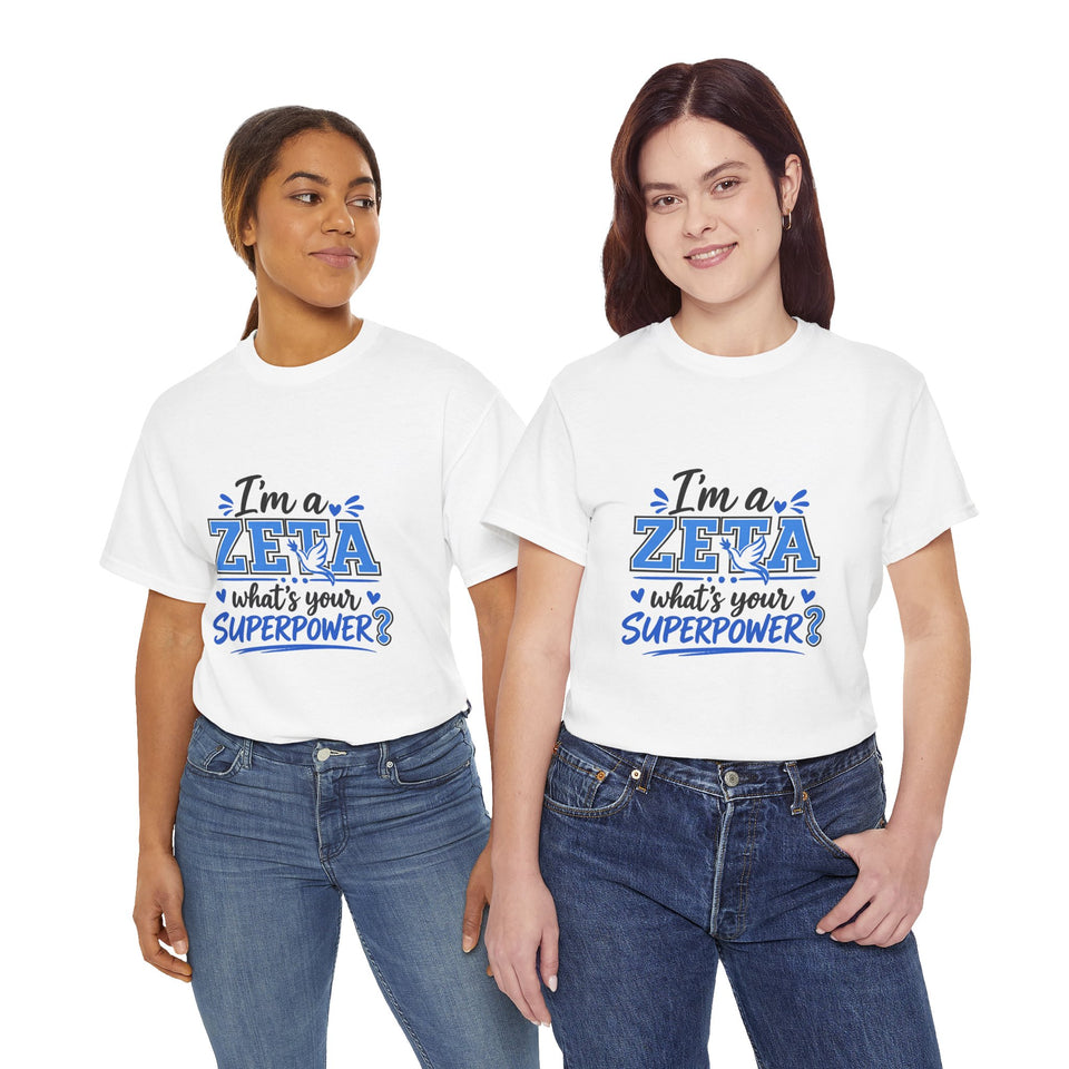 I'm A Zeta, What's Your Superpower? Unisex Heavy Cotton Tee