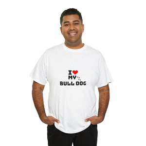 I Love My Bull Dog Unisex Heavy Cotton Tee