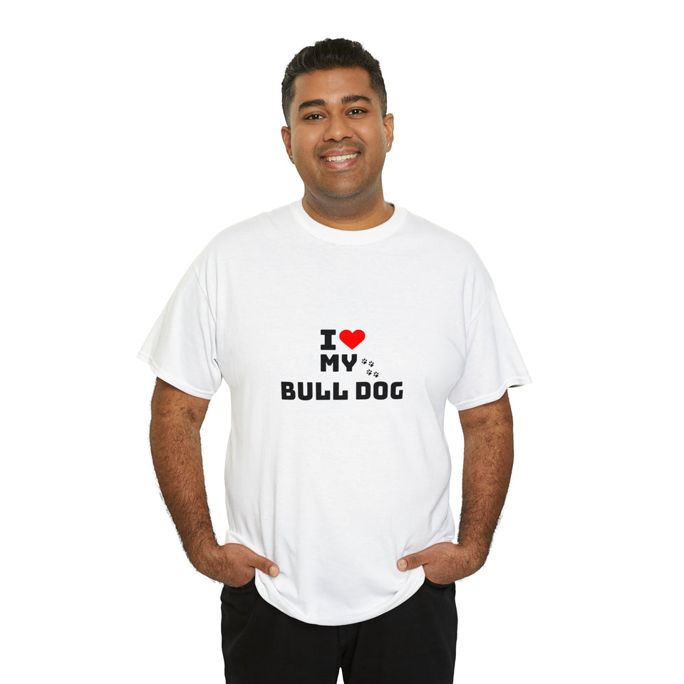 I Love My Bull Dog Unisex Heavy Cotton Tee