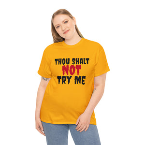 Thou Shalt Not Try Me Unisex Heavy Cotton Tee