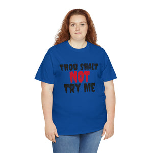 Thou Shalt Not Try Me Unisex Heavy Cotton Tee