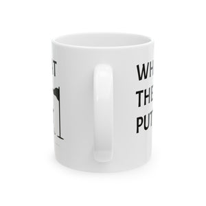 What The Putt Ceramic Mug, (11oz, 15oz)