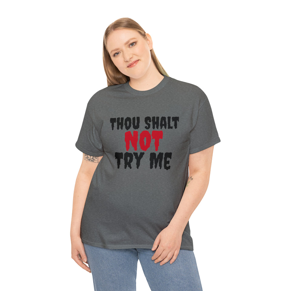 Thou Shalt Not Try Me Unisex Heavy Cotton Tee