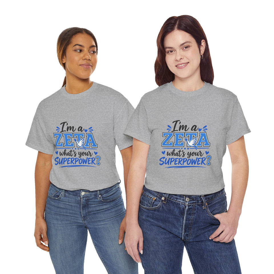 I'm A Zeta, What's Your Superpower? Unisex Heavy Cotton Tee