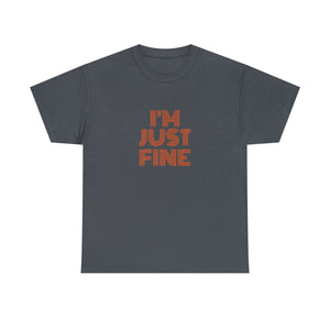 I'm Just Fine Unisex Heavy Cotton Tee