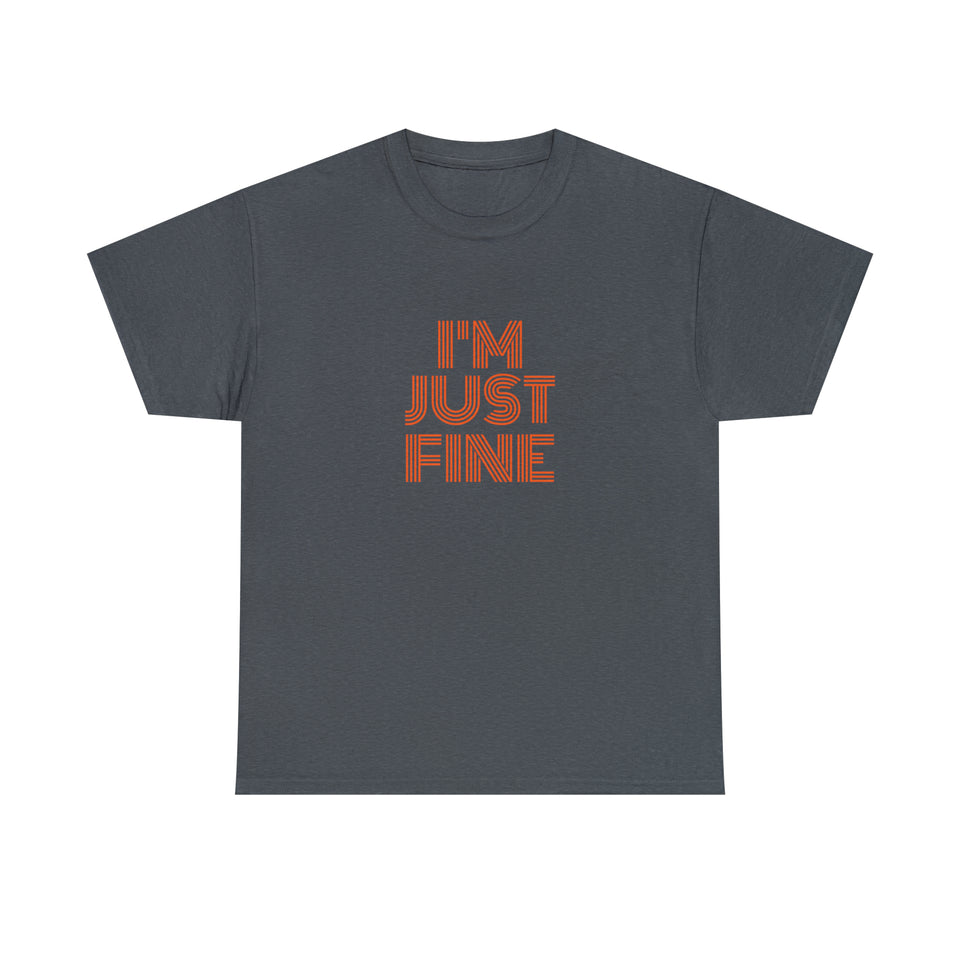 I'm Just Fine Unisex Heavy Cotton Tee