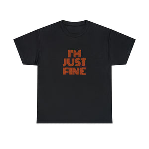 I'm Just Fine Unisex Heavy Cotton Tee