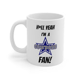 Hell Yeah I'm A Dallas Cowboys Fan Ceramic Mug 11oz
