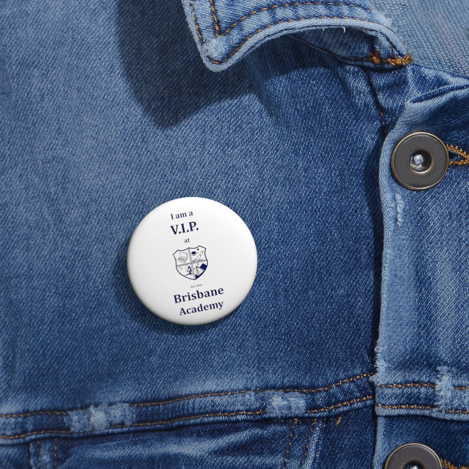 Brisbane Academy VIP Custom Pin Buttons