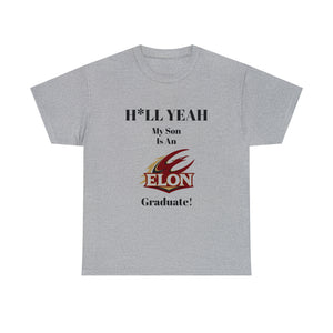 H*LL Yeah My Son Is An Elon Graduate Unisex Heavy Cotton Tee