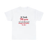 70 Looks This Good Unisex Heavy Cotton Tee