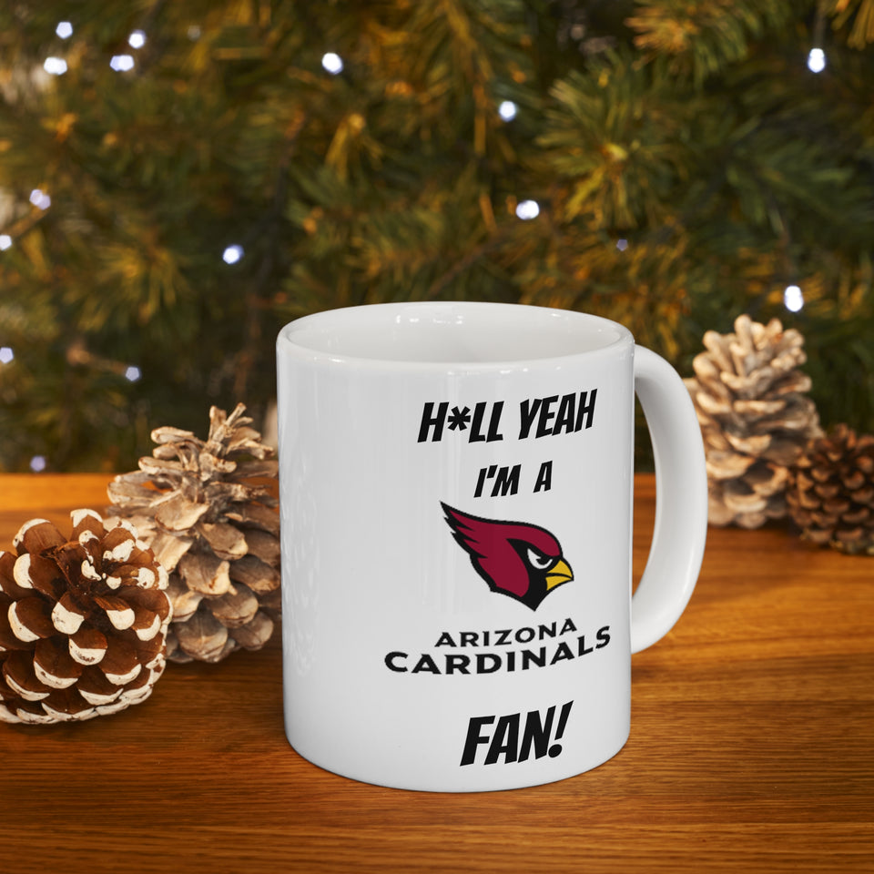 Hell Yeah I'm A Arizona Cardinals Fan Ceramic Mug 11oz