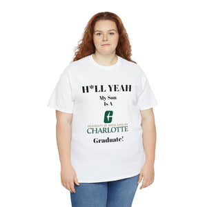 H*LL Yeah My Son Is A UNC Charlotte Graduate Unisex Heavy Cotton Tee