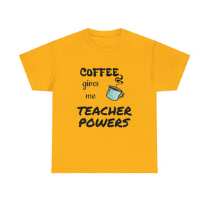 Coffee Gives Me Teacher Powers Cotton Tee