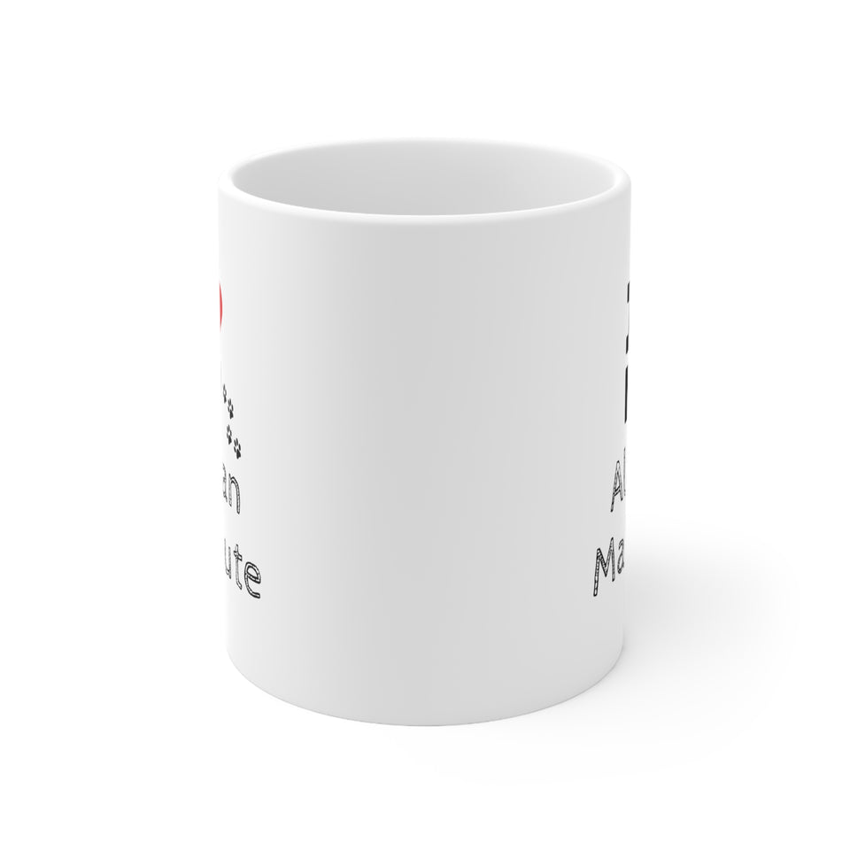I Love My Alaskan Malamute Ceramic Mug 11oz
