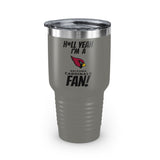 H*ll Yeah I'm A Arizona Cardinals Fan Ringneck Tumbler, 30oz