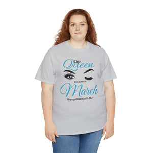 This Queen Was Born In March Unisex Heavy Cotton Tee