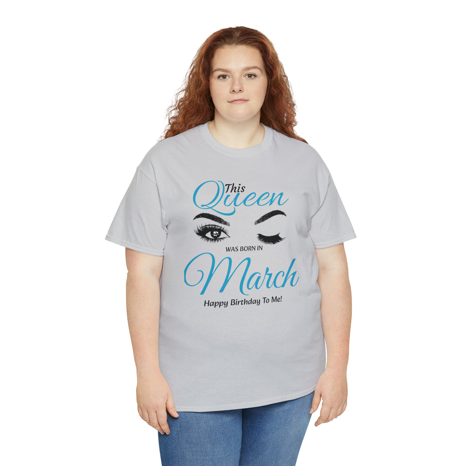 This Queen Was Born In March Unisex Heavy Cotton Tee