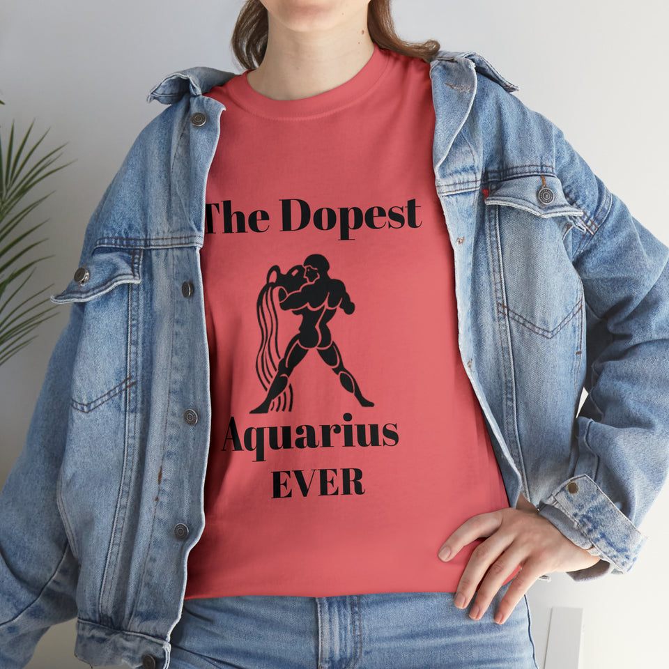 The Dopest Aquarius Ever Unisex Heavy Cotton Tee