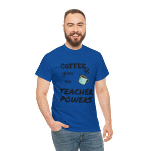 Coffee Gives Me Teacher Powers Cotton Tee