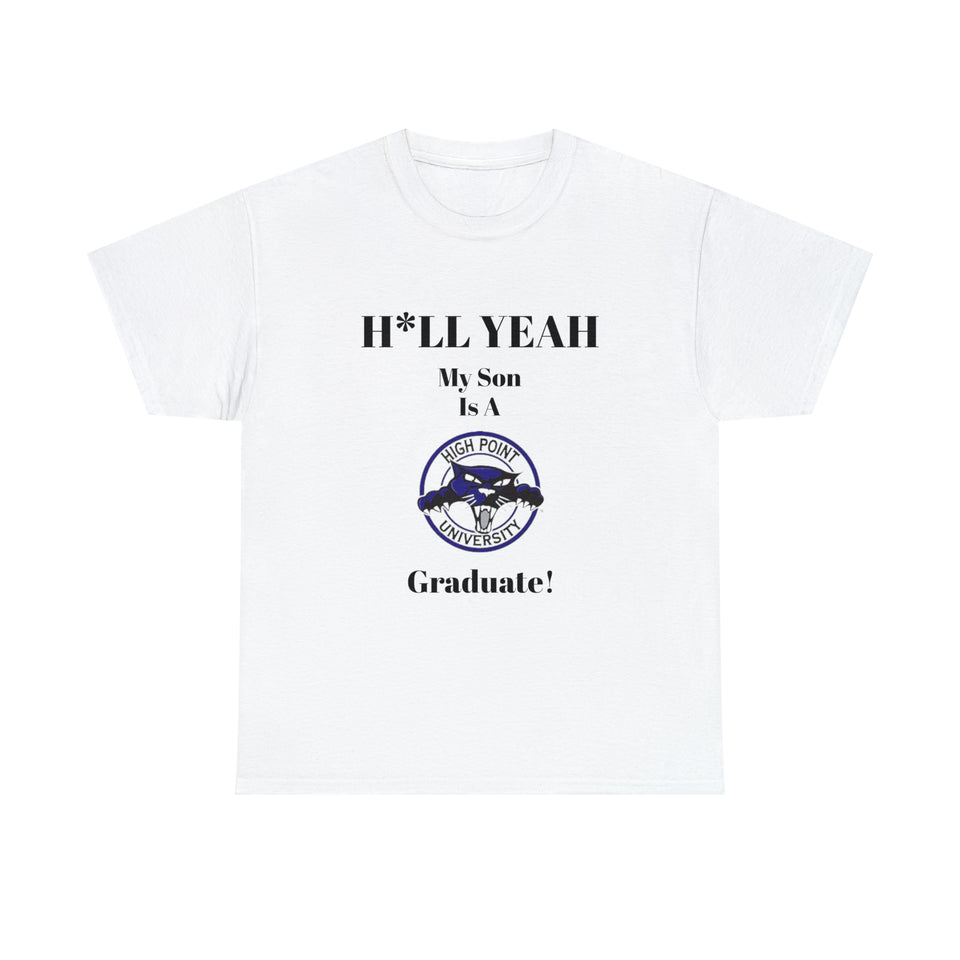 H*LL Yeah My Son Is A High Point Graduate Unisex Heavy Cotton Tee