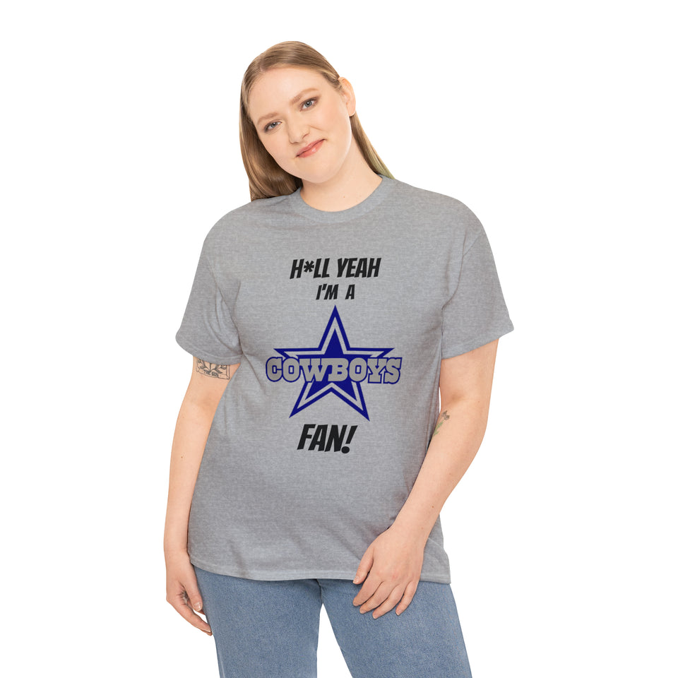 H*ll Yeah I'm A Dallas Cowboys Fan Unisex Heavy Cotton Tee