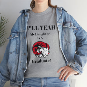 H*LL Yeah My Daughter Is A Winston - Salem State Graduate Unisex Heavy Cotton Tee