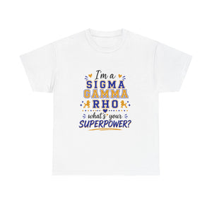 I'm A SG Rho, Whats Your Superpower? Unisex Heavy Cotton Tee