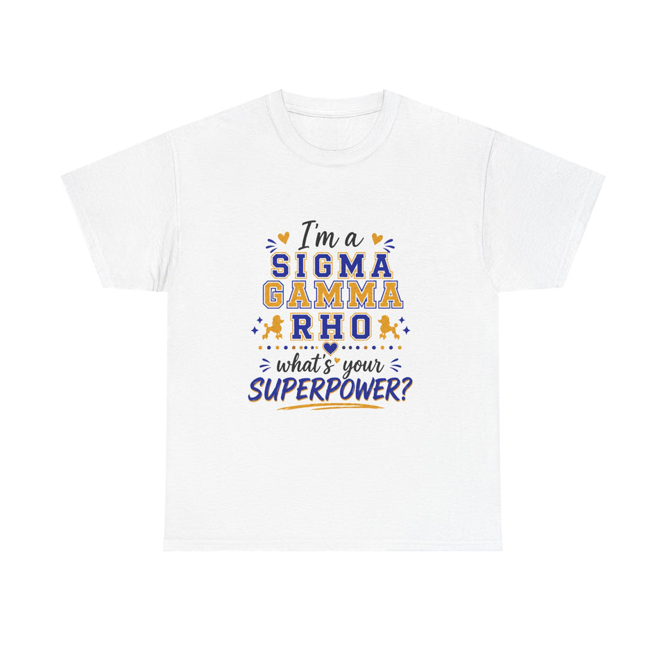 I'm A SG Rho, Whats Your Superpower? Unisex Heavy Cotton Tee