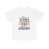 I'm A SG Rho, Whats Your Superpower? Unisex Heavy Cotton Tee