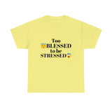 Too Blessed Unisex Heavy Cotton Tee