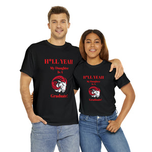 H*LL Yeah My Daughter Is A Winston - Salem State Graduate Unisex Heavy Cotton Tee