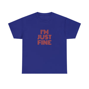 I'm Just Fine Unisex Heavy Cotton Tee