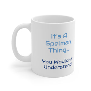 It's A Spelman Thing Ceramic Mug 11oz