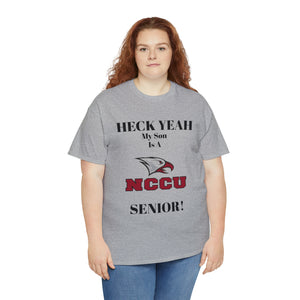 Heck Yeah My Son Is A NCCU Senior Unisex Heavy Cotton Tee