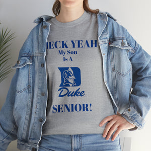 Heck Yeah My Son Is A Duke Senior Unisex Heavy Cotton Tee