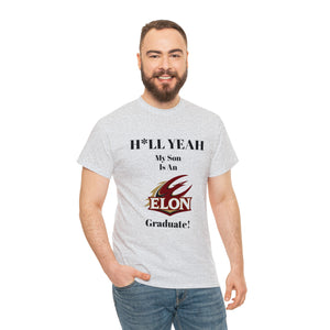 H*LL Yeah My Son Is An Elon Graduate Unisex Heavy Cotton Tee